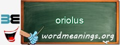 WordMeaning blackboard for oriolus